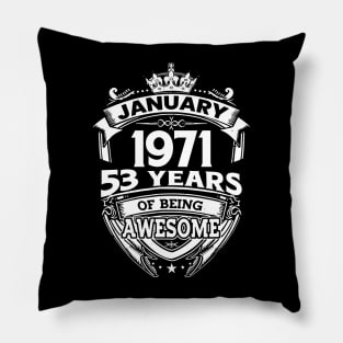 January 1971 53 Years Of Being Awesome 53rd Birthday Pillow