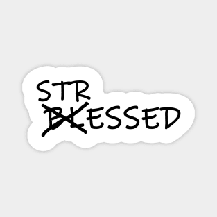 Stressed, not blessed Magnet