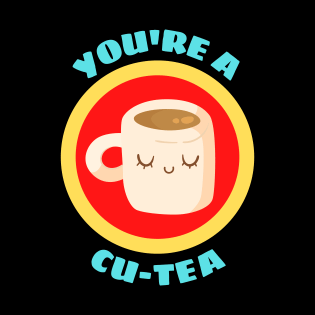 You're A Cu-tea - Tea Pun by Allthingspunny