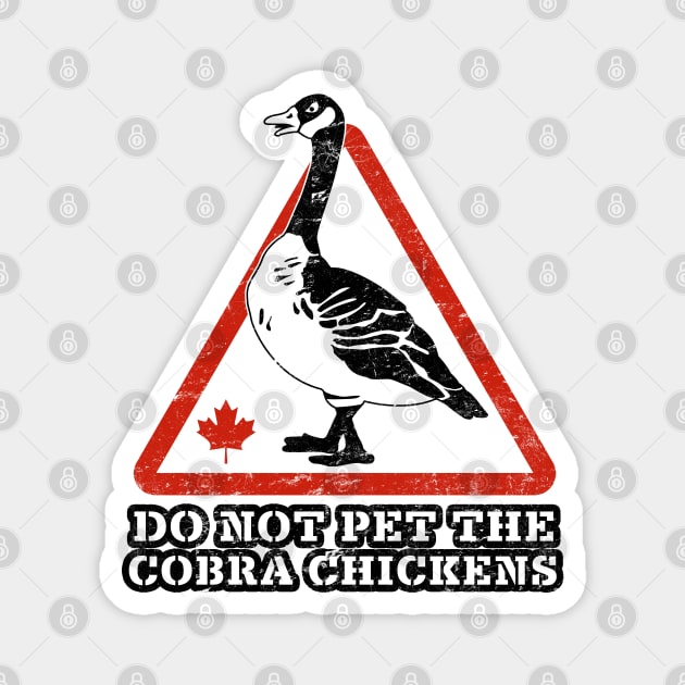 DON'T PET THE COBRA CHICKENS Magnet by officegeekshop