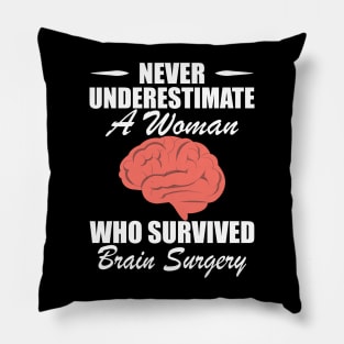 Brain Surgery - Never underestimate a woman who survived brain surgery w Pillow