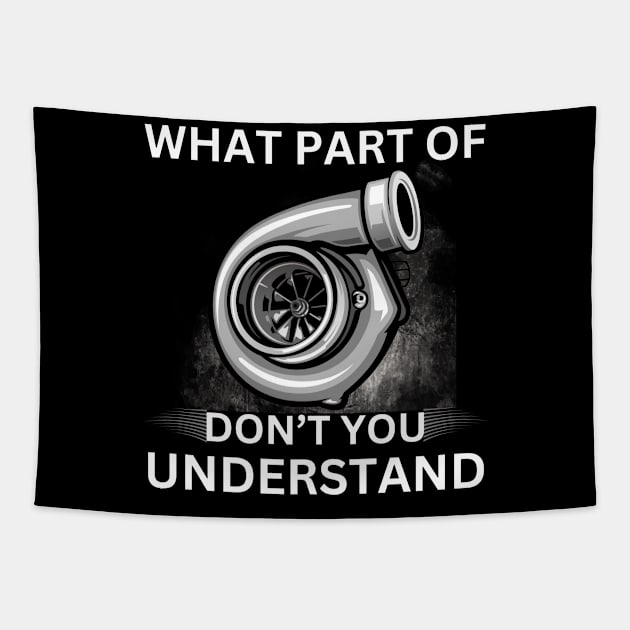 What Part Of Turbo Don't You Understand Funny Boost Turbocharged Racing Cars Tapestry by Carantined Chao$