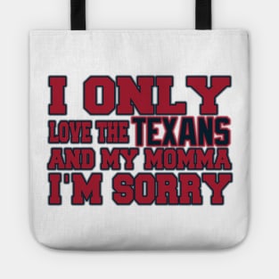 Only Love the Texans and My Momma! Tote