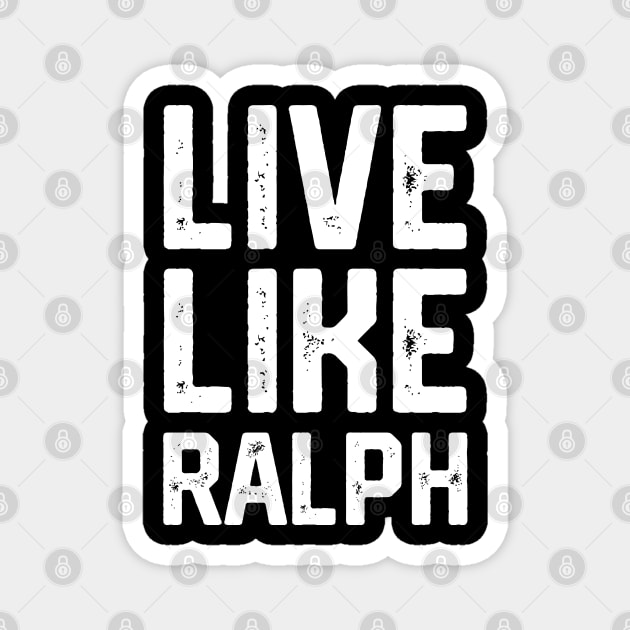 Live Like Ralph Magnet by Litehouse Tees