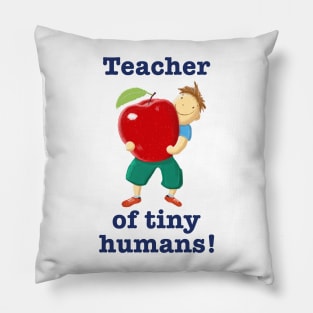 Teacher Of Tiny Humans Pillow