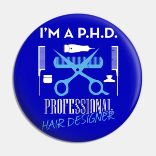 I'm a PH.D. Professional Hair Designer Pin