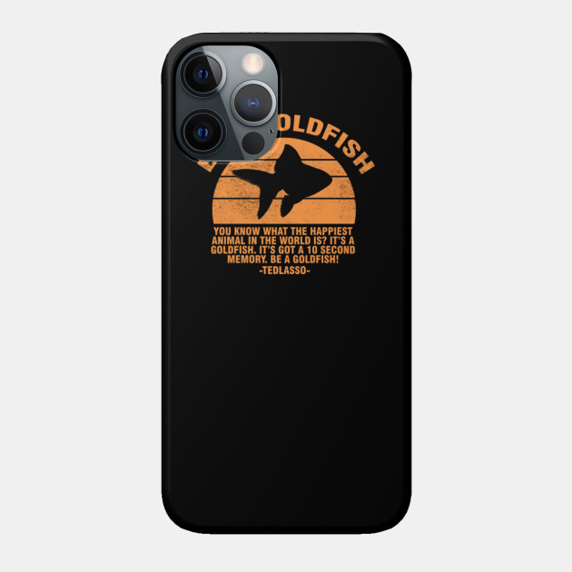 Be A Goldfish Retro - Ted Lasso - Phone Case