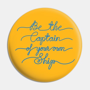 Be the Captain of your own Ship Pin