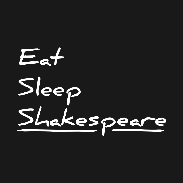 Eat, sleep, Shakespeare funny t-shirt by RedYolk