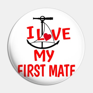 I Love My First Mate Pin