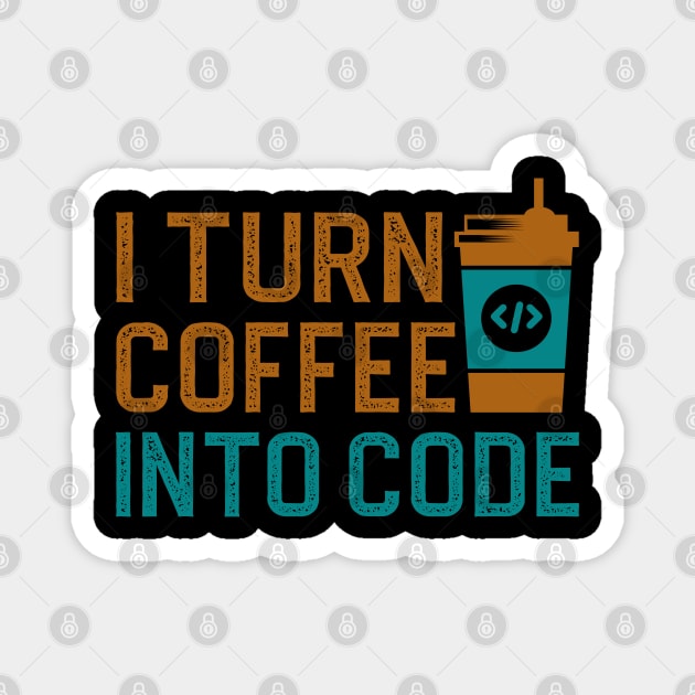 I turn coffee into code Magnet by DragonTees