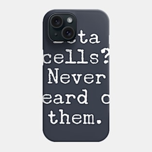 Beta Cells? Phone Case