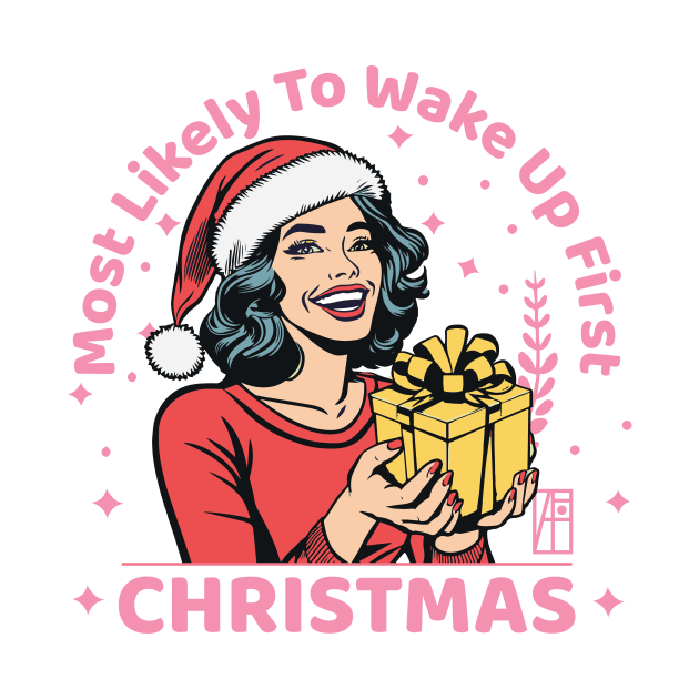 Most Likely to Wake up First Christmas - Family Christmas - Merry Christmas by ArtProjectShop