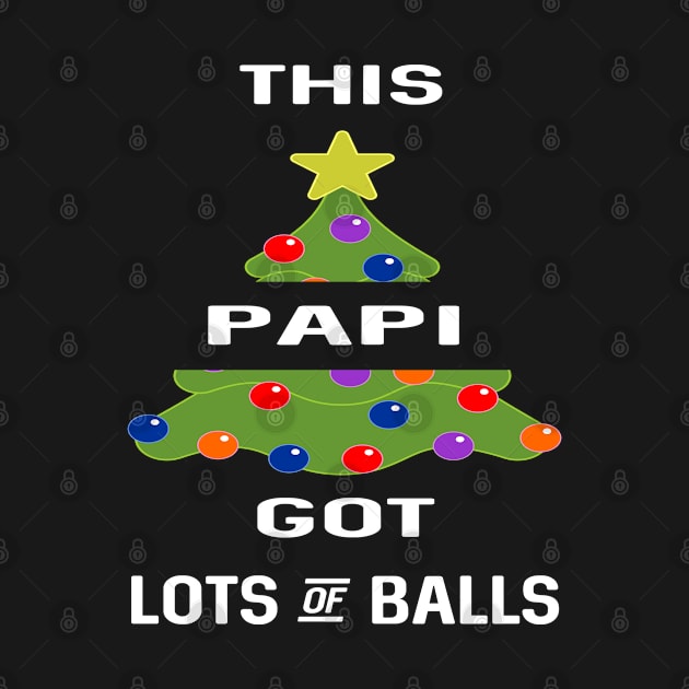 This Papi Got Lots Of Balls Christmas Tree Gift Present men dad adult by familycuteycom