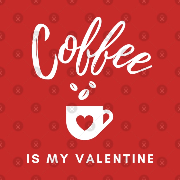 Coffee Is My Valentine by Emy wise