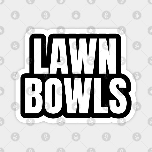 Lawn Bowls - Simple Bold Text Magnet by SpHu24