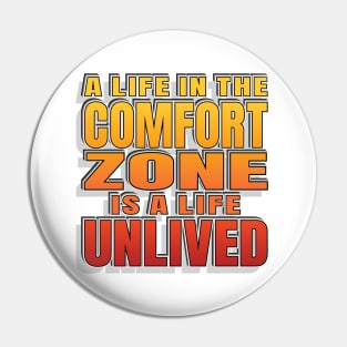 Comfort Zone Life Motivating Slogan - Live Life Pin