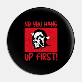 No You Hang Up First - Funny Ghost Halloween Pin