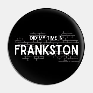 Did My Time In Frankston Pin