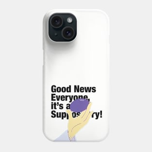 Good News! it's a suppository! Phone Case