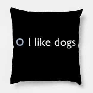 I like dogs white Pillow