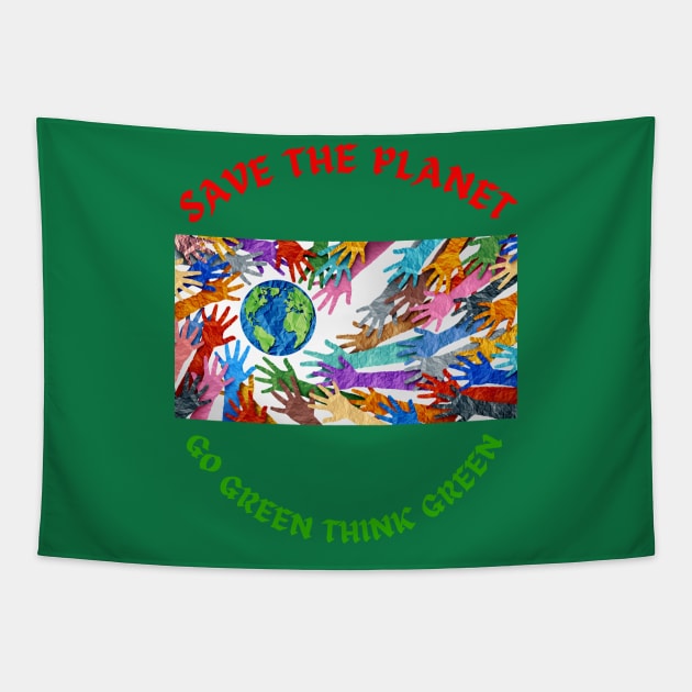 Save the planet,Go green think green Tapestry by Rc tees