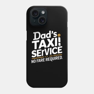 Dad's Taxi Service No Fare Required Phone Case