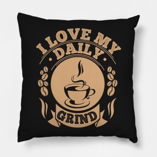 Love My Daily Coffee Grind Pillow