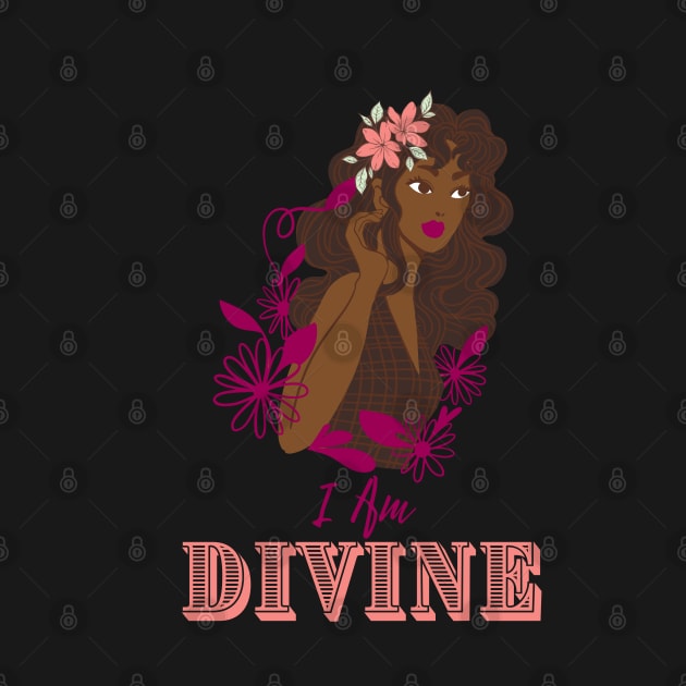 I Am Divine - Black Girl Magic by Hypnotic Highs