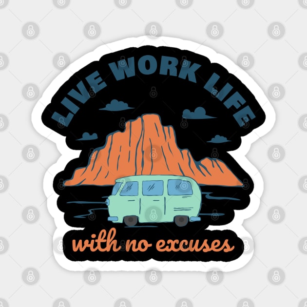 Live Work Life with No Excuses Magnet by Hashed Art