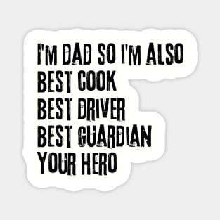 I'm Dad so I'm Also Best Cook Best Driver Best Guardian Your Hero Magnet