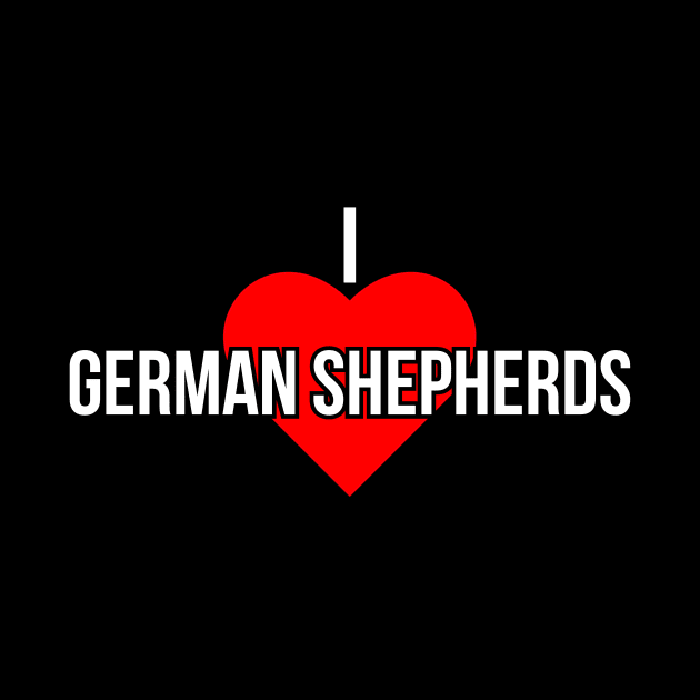 I love German Shepherds by Word and Saying