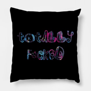 Totally F*cked Pillow