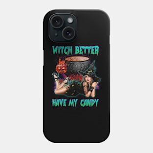 Witch Better Have My Candy Phone Case