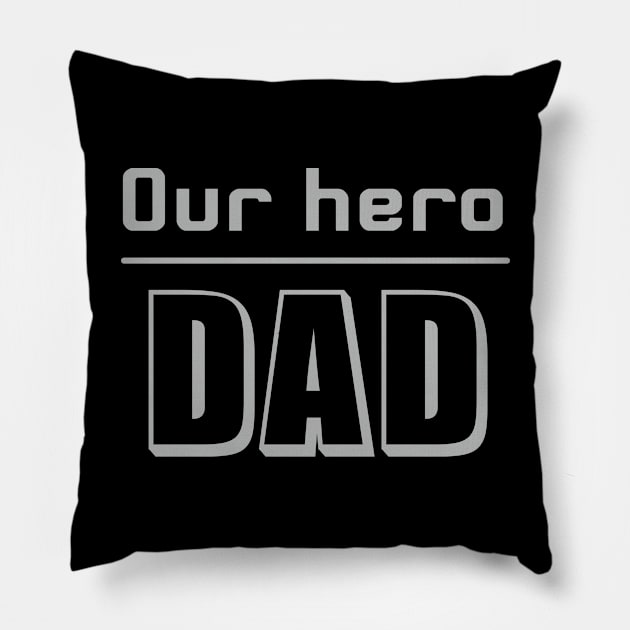 Our hero, dad. a fathers day design Pillow by Guntah