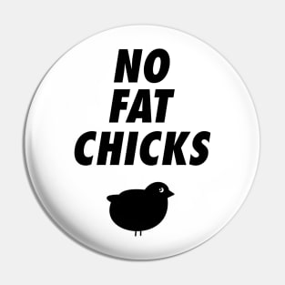 No Fat Chicks Pin