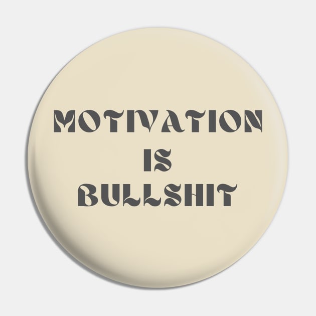 Motivation is bullshit Pin by IOANNISSKEVAS