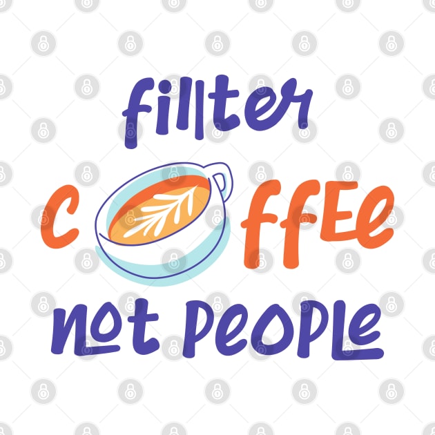 Filter Coffee Not people by CreativeWidgets