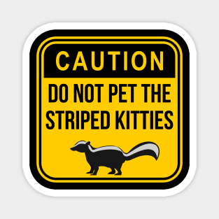 Caution: Do not pet the striped kitties Magnet