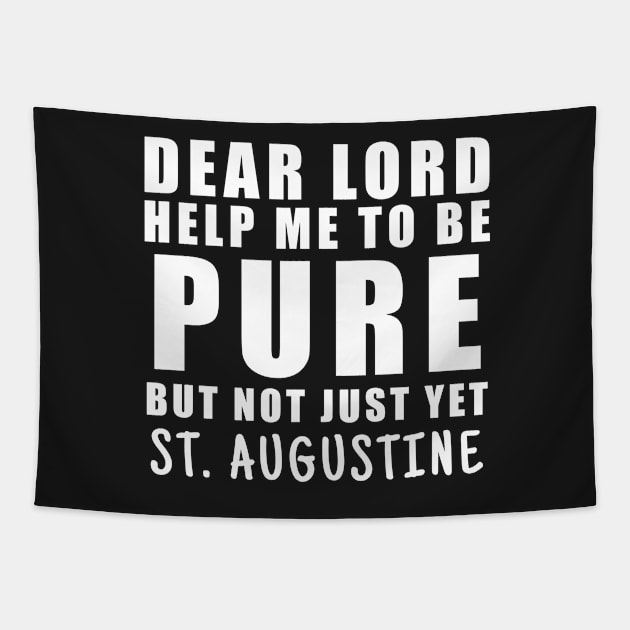 St. Augustine Help Me Be Pure But Not Yet Tapestry by BubbleMench