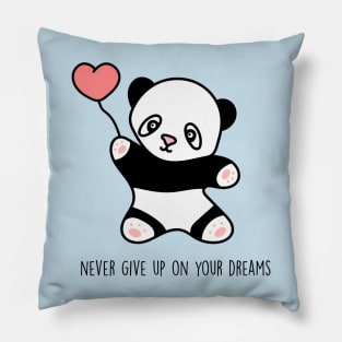 Never give up on your dreams - Cute panda Pillow