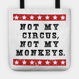 NOT MY CIRCUS NOT MY MONKEYS Tote