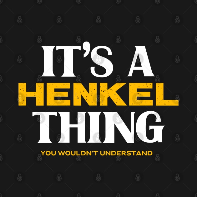 It's a Henkel Thing You Wouldn't Understand by Insert Name Here