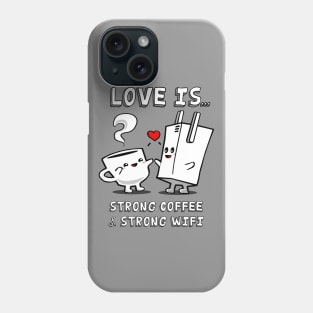 Strong Coffee and Strong WiFi Phone Case