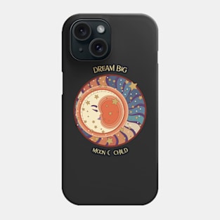 Dream Big Moon Child: Phone Case