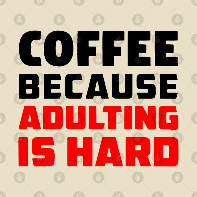 Coffee because adulting is hard by Bansossart