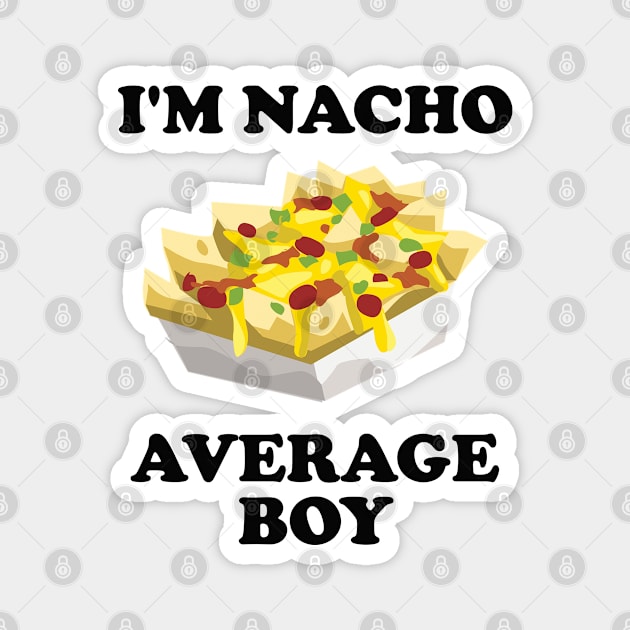 Boy - Im Nacho Average Boy Magnet by Kudostees