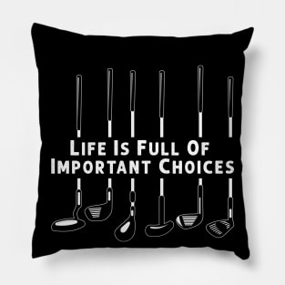 Life Is Full Of Important Choices Golf Player Golf Lovers Gift Pillow