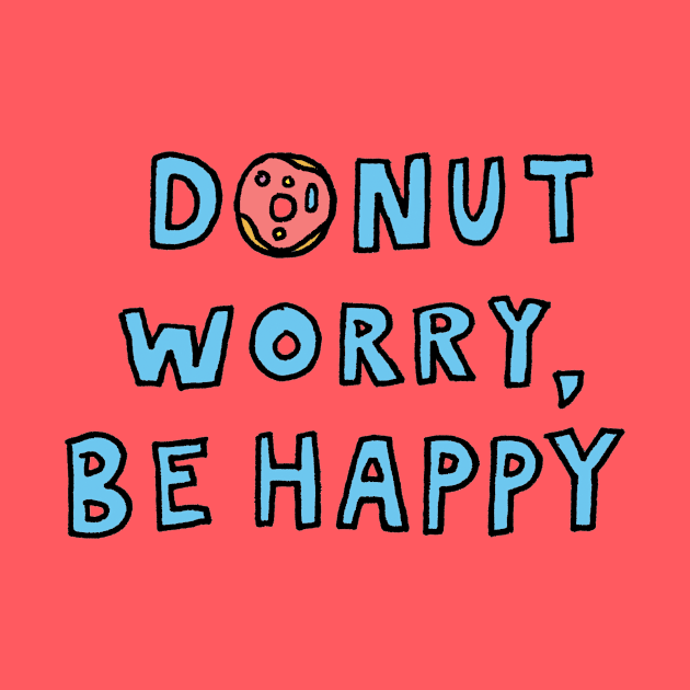 Donut Worry, Be Happy by unicornlove