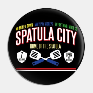 Spatula City - Home of the Spatula Pin